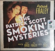 The Patrick Scott Smokin' Mysteries written by Patrick Fraley performed by Scott Brick, Patrick Fraley and Full Cast on CD (Unabridged)